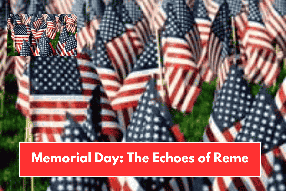 Memorial Day: The Echoes of Reme