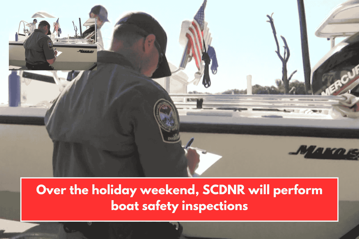 Over the holiday weekend, SCDNR will perform boat safety inspections