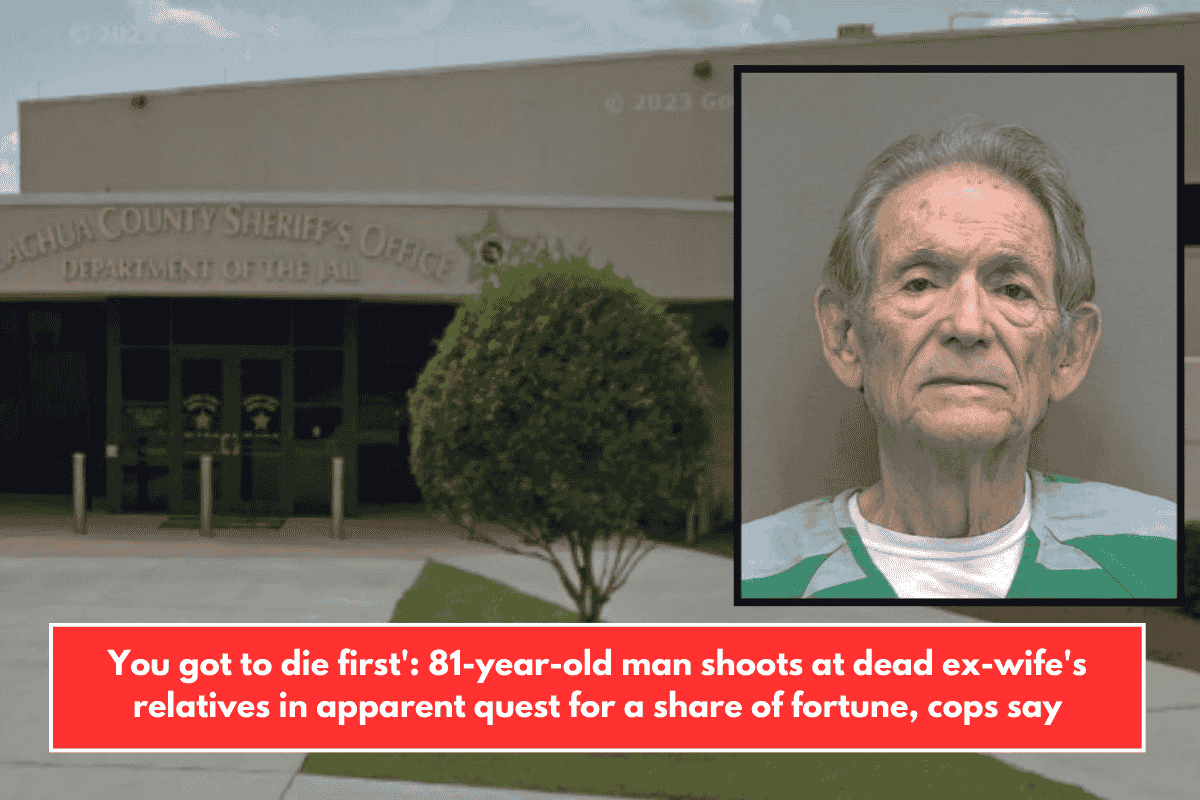 You got to die first': 81-year-old man shoots at dead ex-wife's relatives in apparent quest for a share of fortune, cops say
