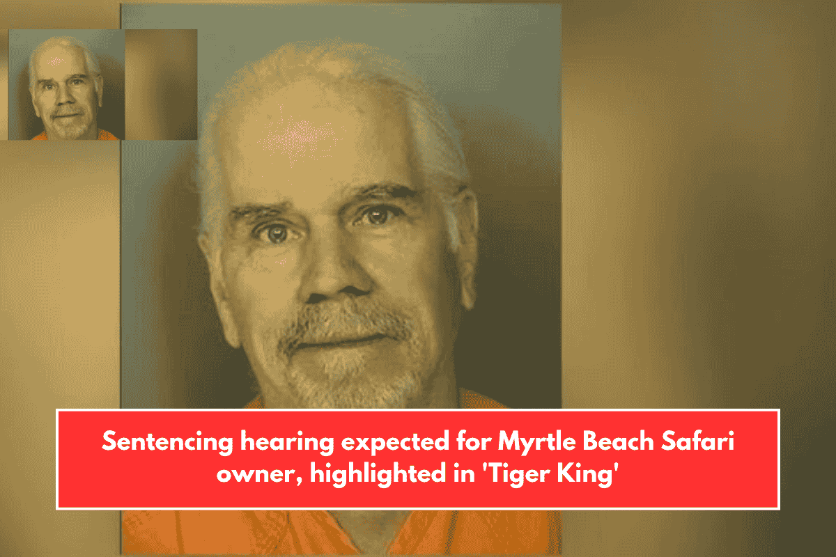 Sentencing hearing expected for Myrtle Beach Safari owner, highlighted in 'Tiger King'