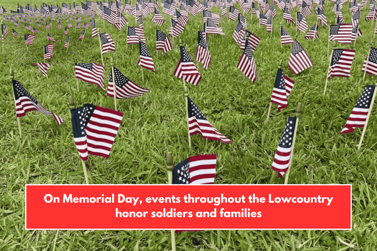 On Memorial Day, events throughout the Lowcountry honor soldiers and families
