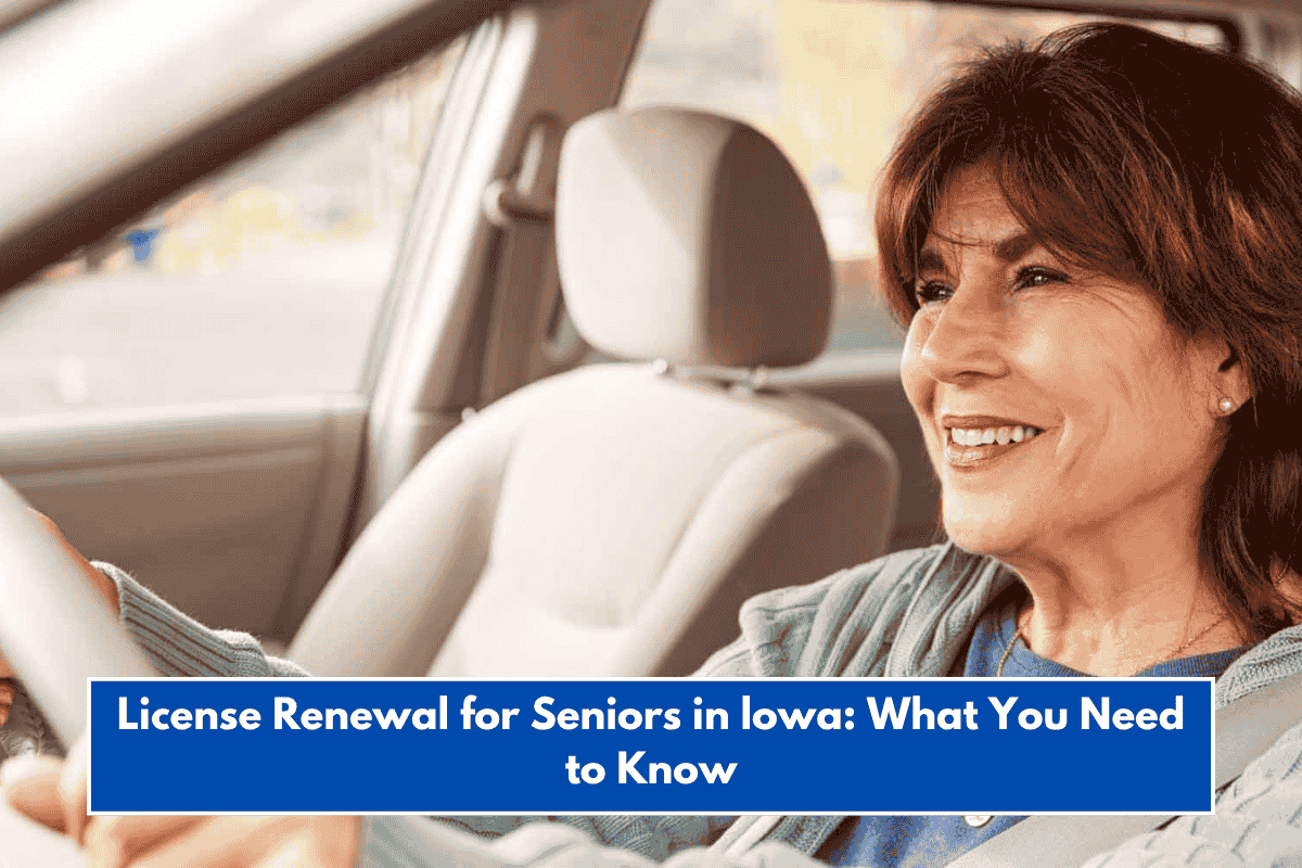 License Renewal for Seniors in lowa: What You Need to Know