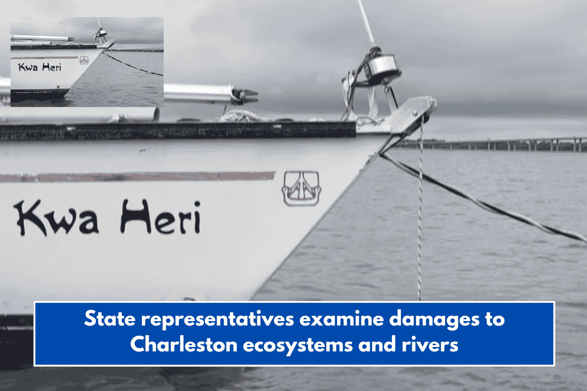 State representatives examine damages to Charleston ecosystems and rivers