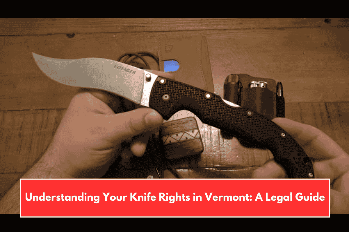 Understanding Your Knife Rights in Vermont: A Legal Guide