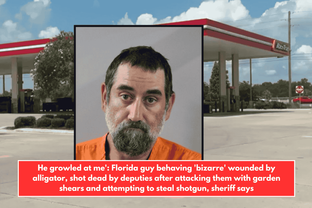 He growled at me': Florida guy behaving 'bizarre' wounded by alligator, shot dead by deputies after attacking them with garden shears and attempting to steal shotgun, sheriff says