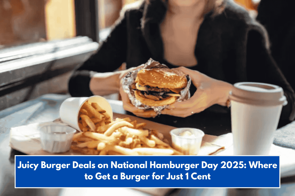 Juicy Burger Deals on National Hamburger Day 2025: Where to Get a Burger for Just 1 Cent