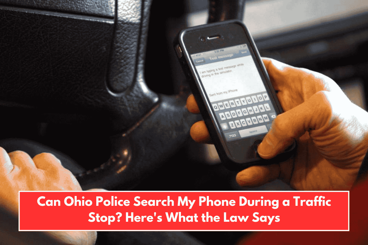 Can Ohio Police Search My Phone During a Traffic Stop? Here's What the Law Says