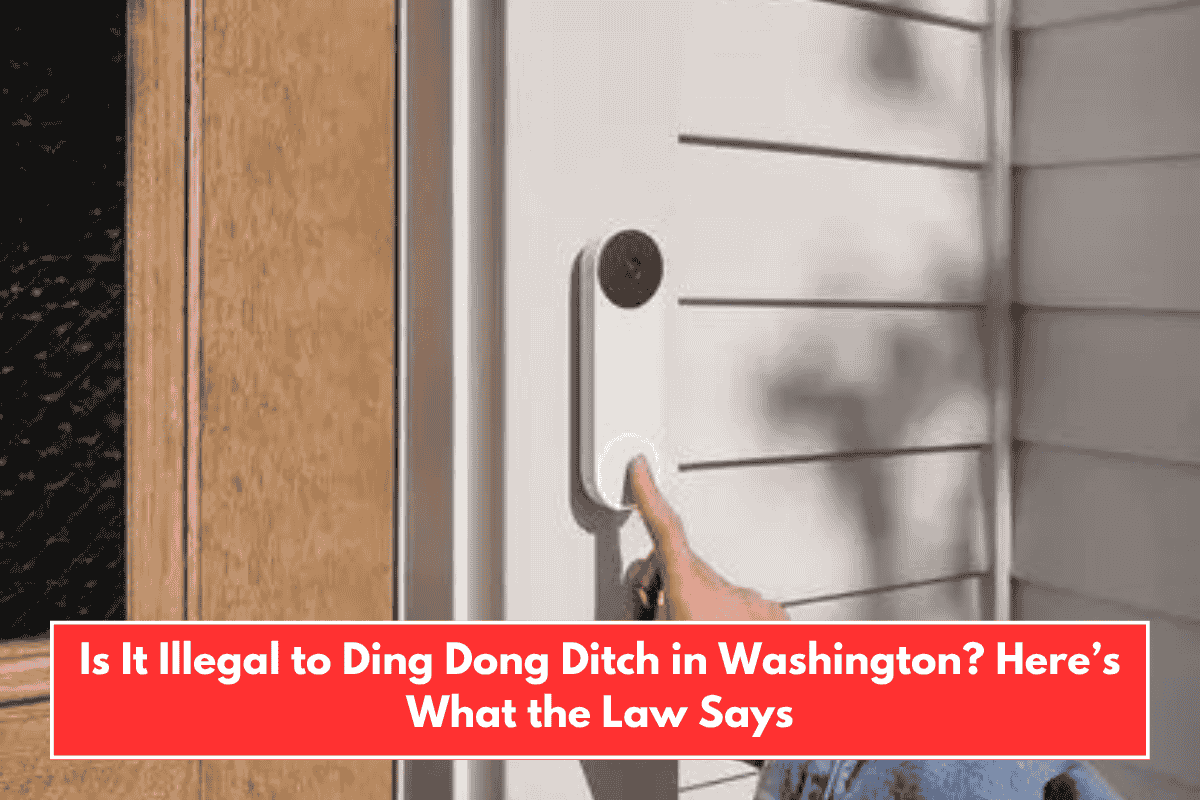 Is It Illegal to Ding Dong Ditch in Washington? Here’s What the Law Says