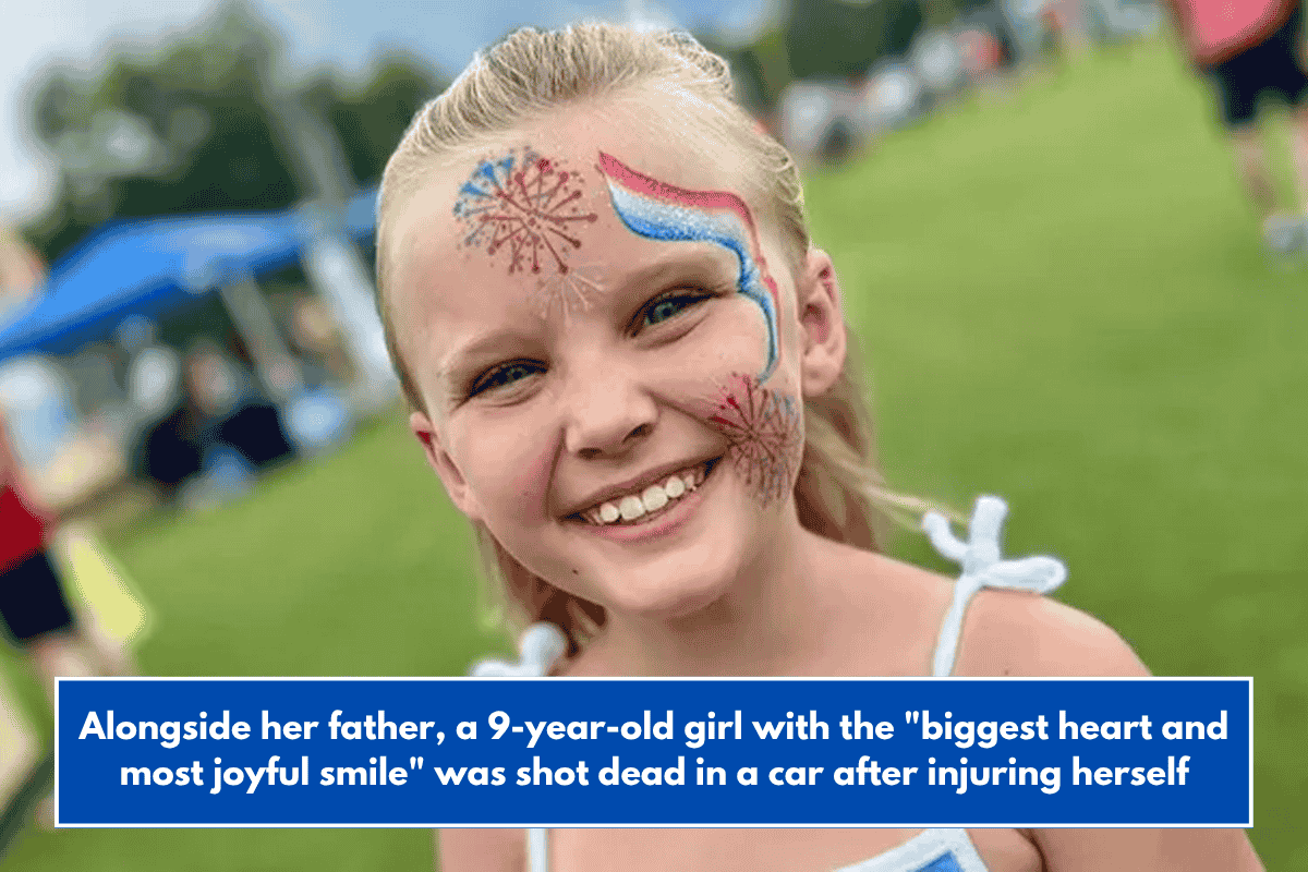 Alongside her father, a 9-year-old girl with the "biggest heart and most joyful smile" was shot dead in a car after injuring herself