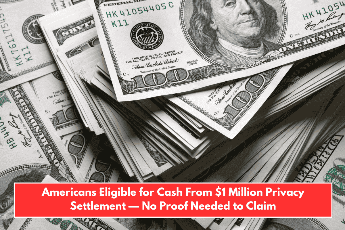 Americans Eligible for Cash From $1 Million Privacy Settlement — No Proof Needed to Claim