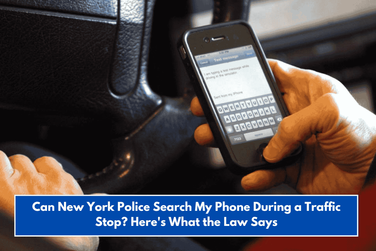 Can New York Police Search My Phone During a Traffic Stop? Here's What the Law Says