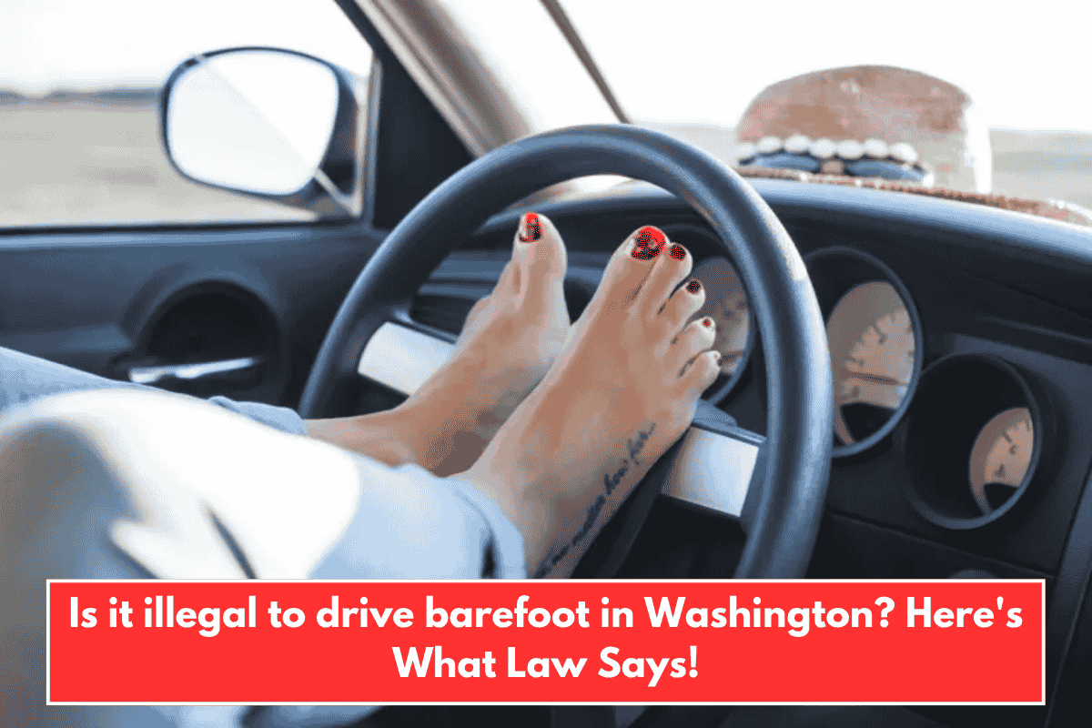 Is it illegal to drive barefoot in Washington? Here's What Law Says!