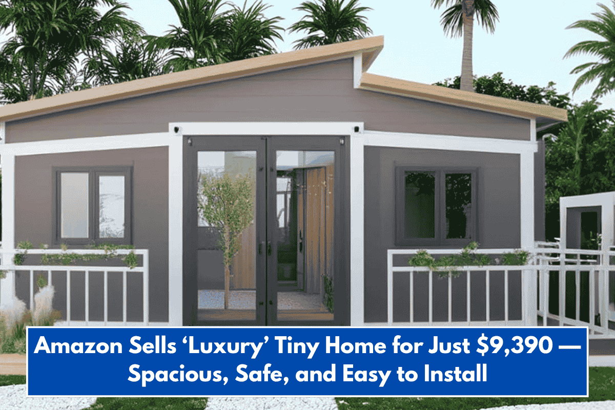 Amazon Sells ‘Luxury’ Tiny Home for Just $9,390 — Spacious, Safe, and Easy to Install