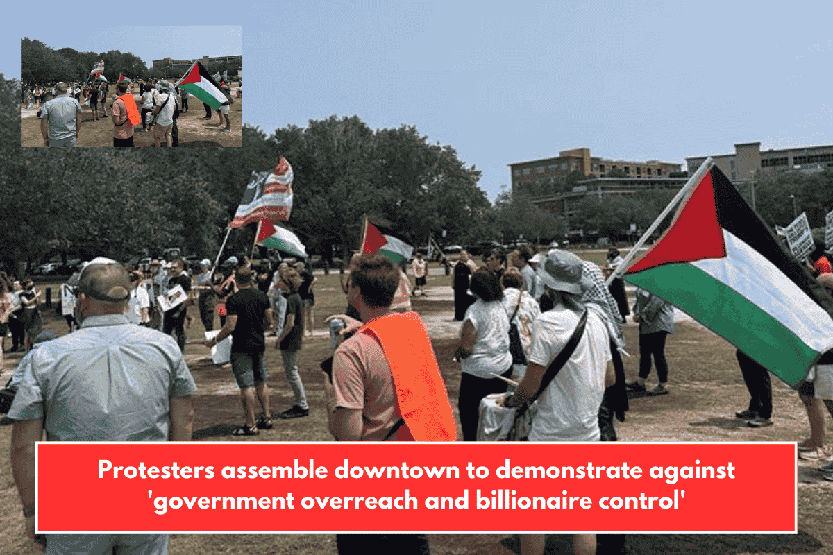 Protesters assemble downtown to demonstrate against 'government overreach and billionaire control'