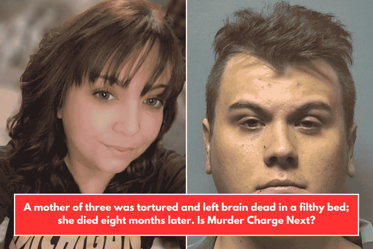 A mother of three was tortured and left brain dead in a filthy bed; she died eight months later. Is Murder Charge Next?