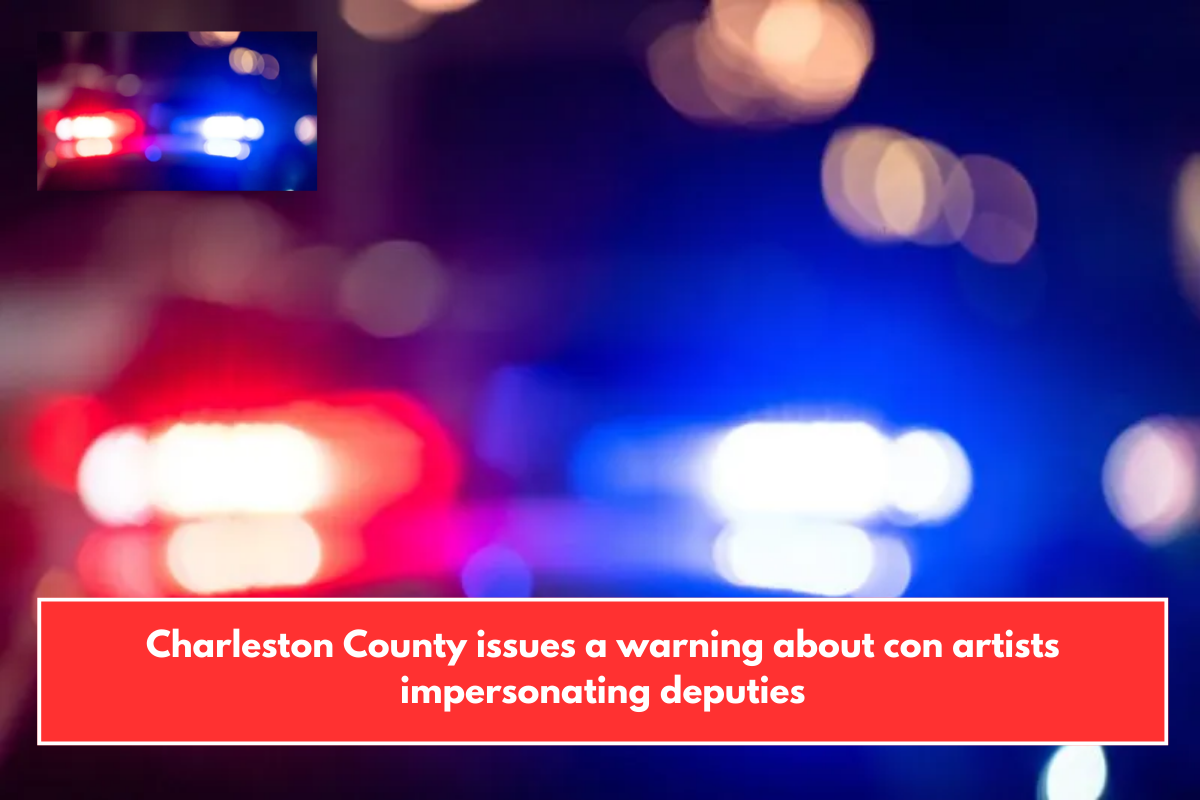 Charleston County issues a warning about con artists impersonating deputies