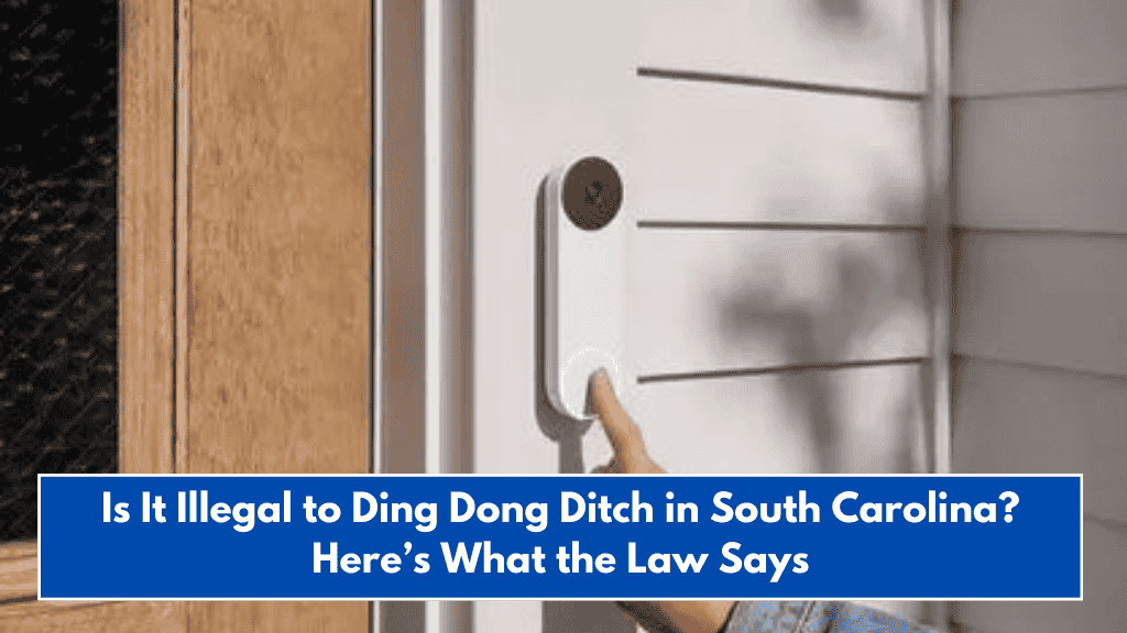 Is It Illegal to Ding Dong Ditch in South Carolina? Here’s What the Law Says