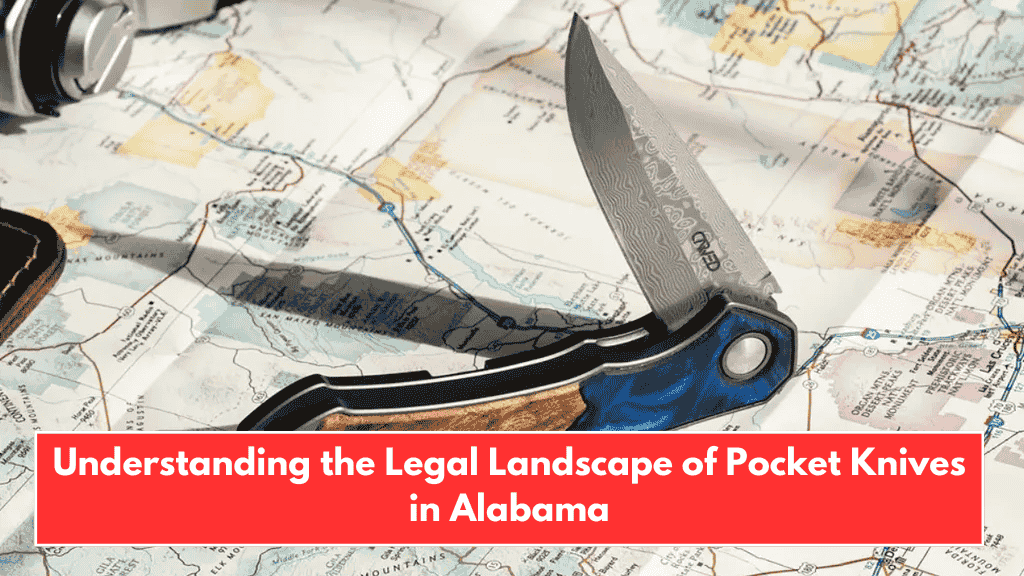 Understanding the Legal Landscape of Pocket Knives in Alabama