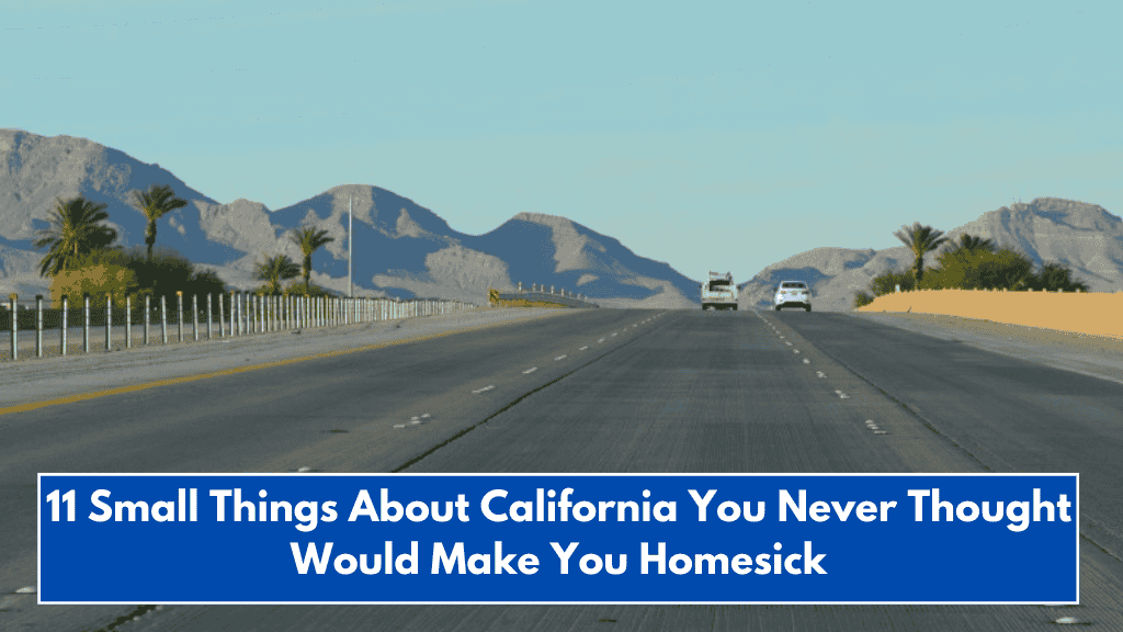 11 Small Things About California You Never Thought Would Make You Homesick