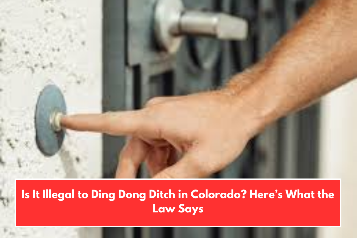 Is It Illegal to Ding Dong Ditch in Colorado? Here’s What the Law Says