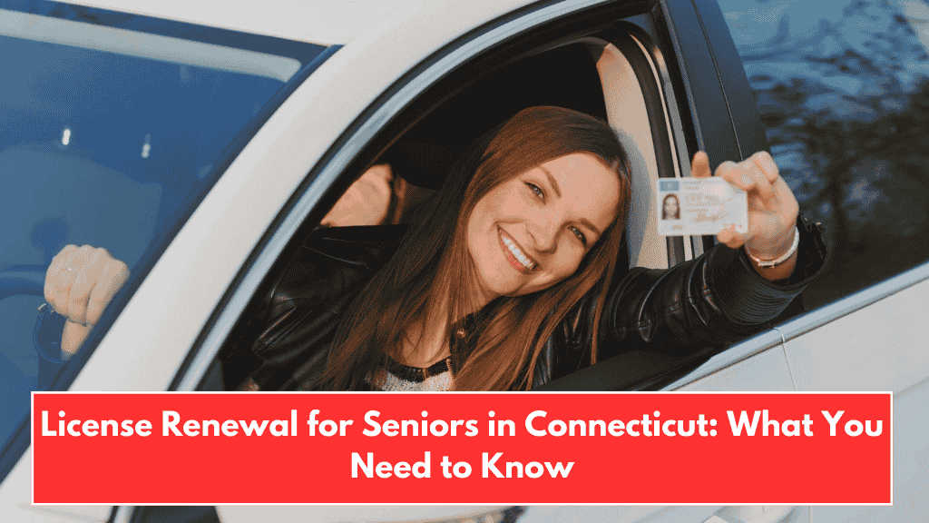 License Renewal for Seniors in Connecticut: What You Need to Know