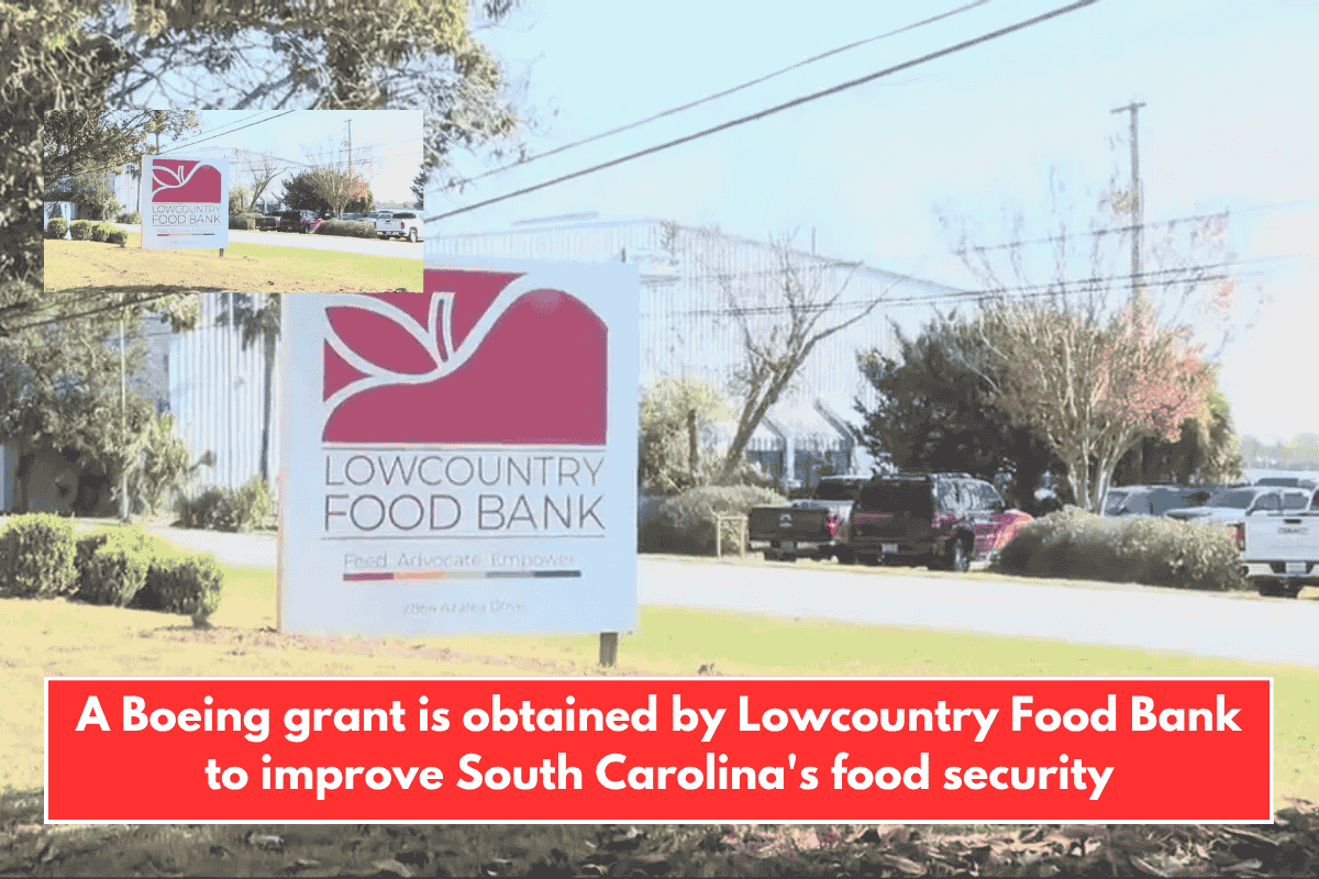 A Boeing grant is obtained by Lowcountry Food Bank to improve South Carolina's food security