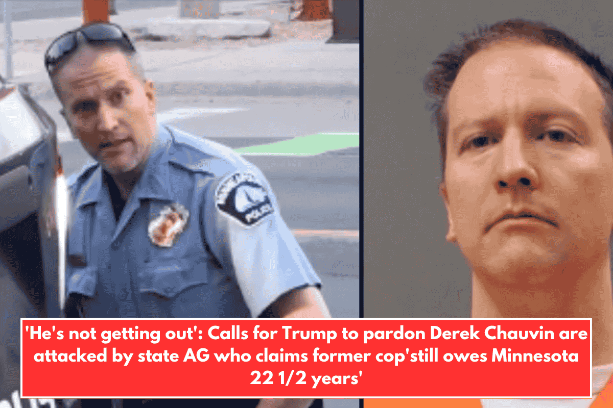 'He's not getting out': Calls for Trump to pardon Derek Chauvin are attacked by state AG who claims former cop'still owes Minnesota 22 1/2 years'
