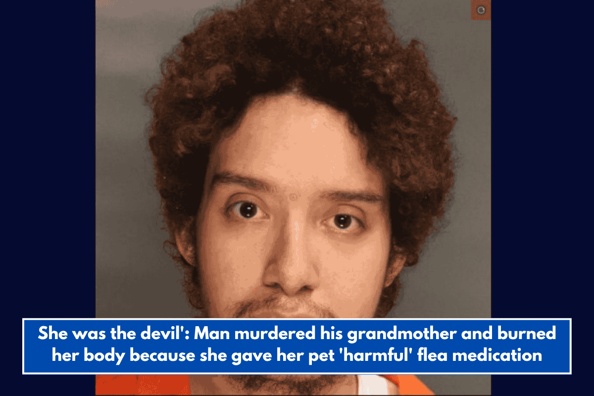 She was the devil': Man murdered his grandmother and burned her body because she gave her pet 'harmful' flea medication