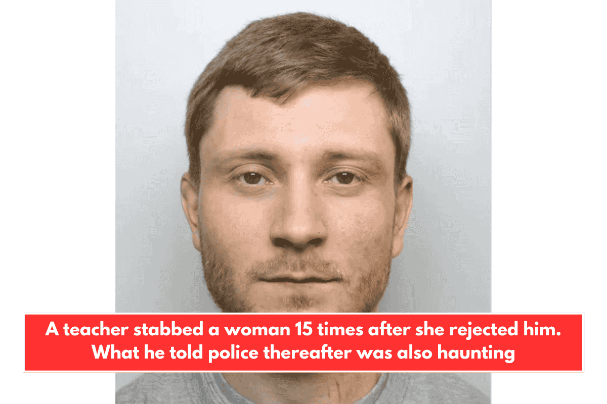 A teacher stabbed a woman 15 times after she rejected him. What he told police thereafter was also haunting