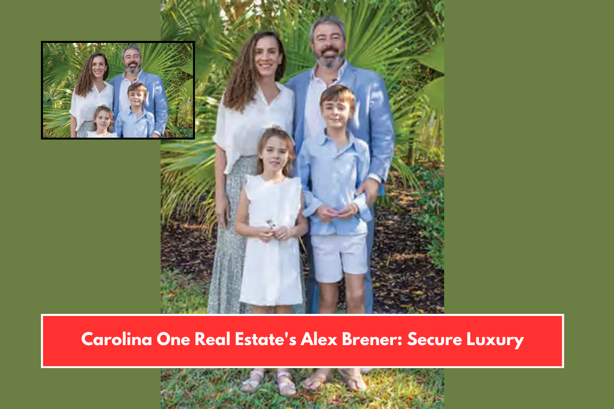 Carolina One Real Estate's Alex Brener Secure Luxury
