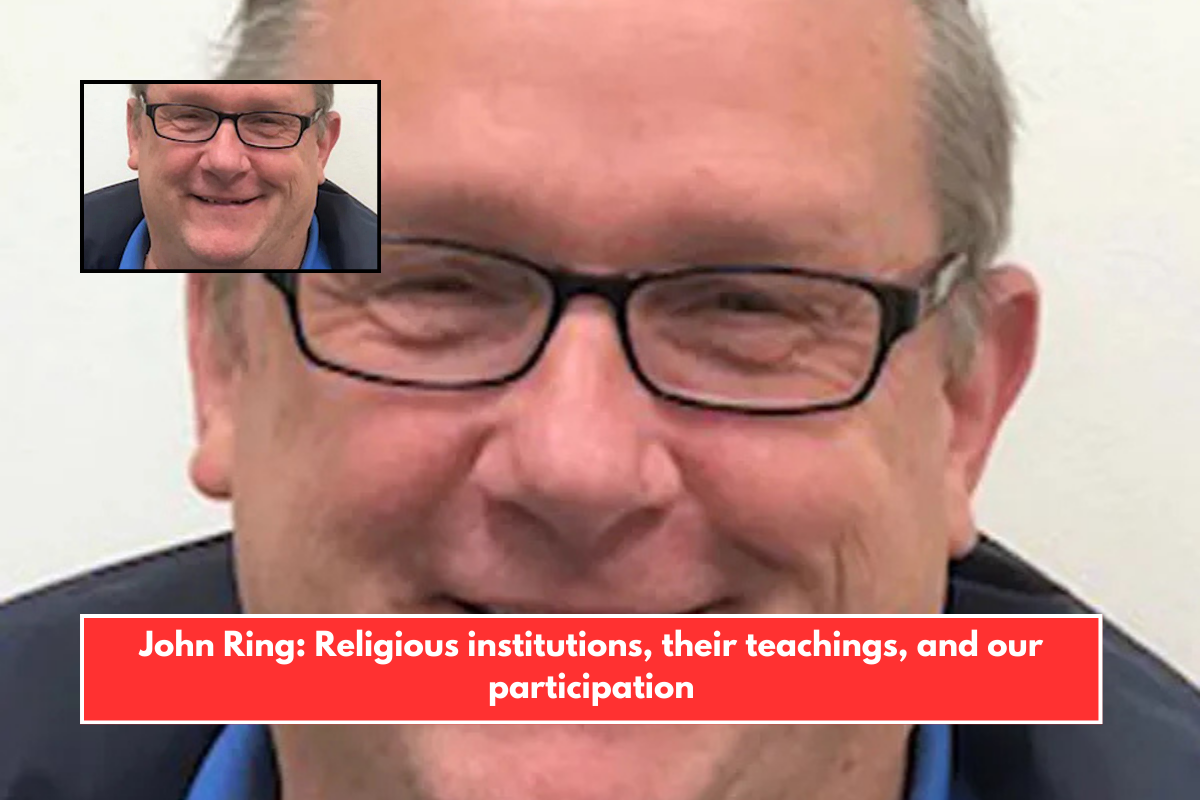 John Ring Religious institutions, their teachings, and our participation