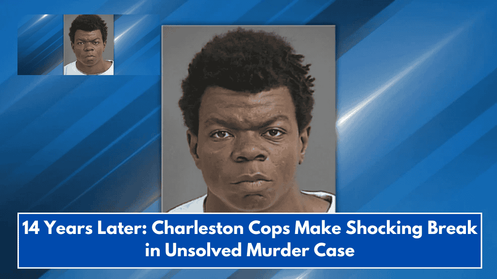 14 Years Later: Charleston Cops Make Shocking Break in Unsolved Murder Case