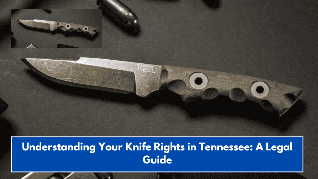 Understanding Your Knife Rights in Tennessee: A Legal Guide