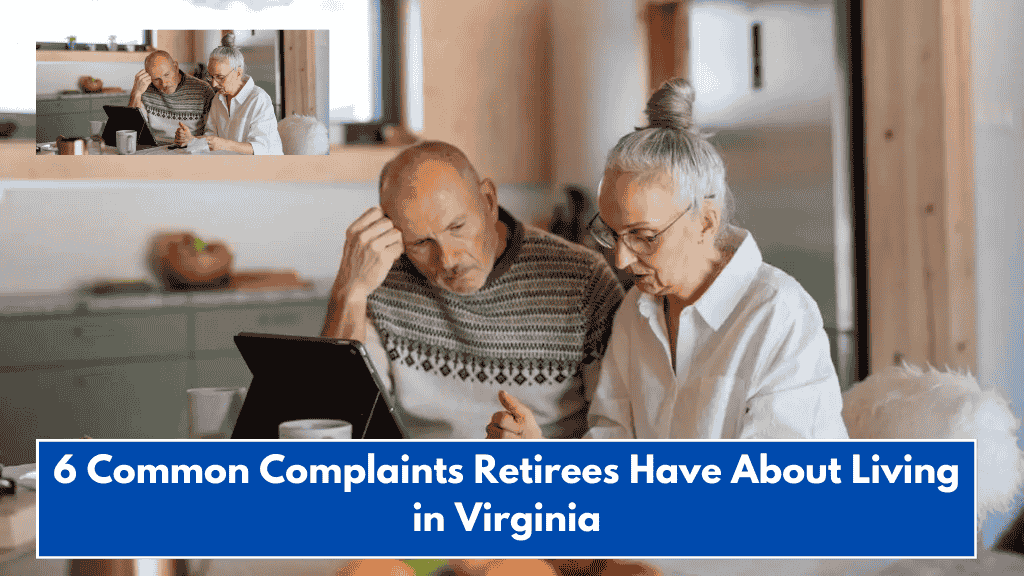 6 Common Complaints Retirees Have About Living in Virginia