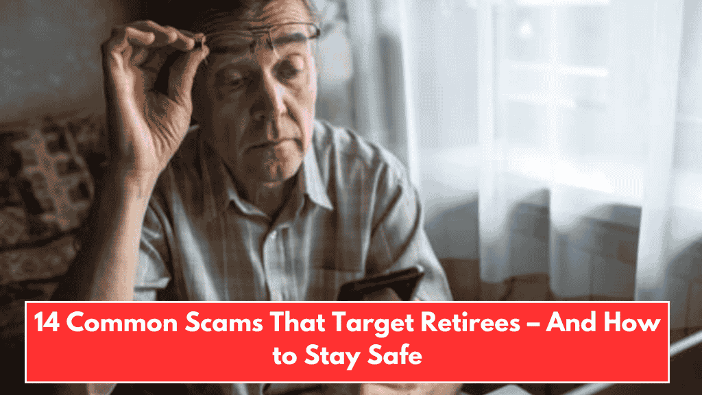 14 Common Scams That Target Retirees – And How to Stay Safe