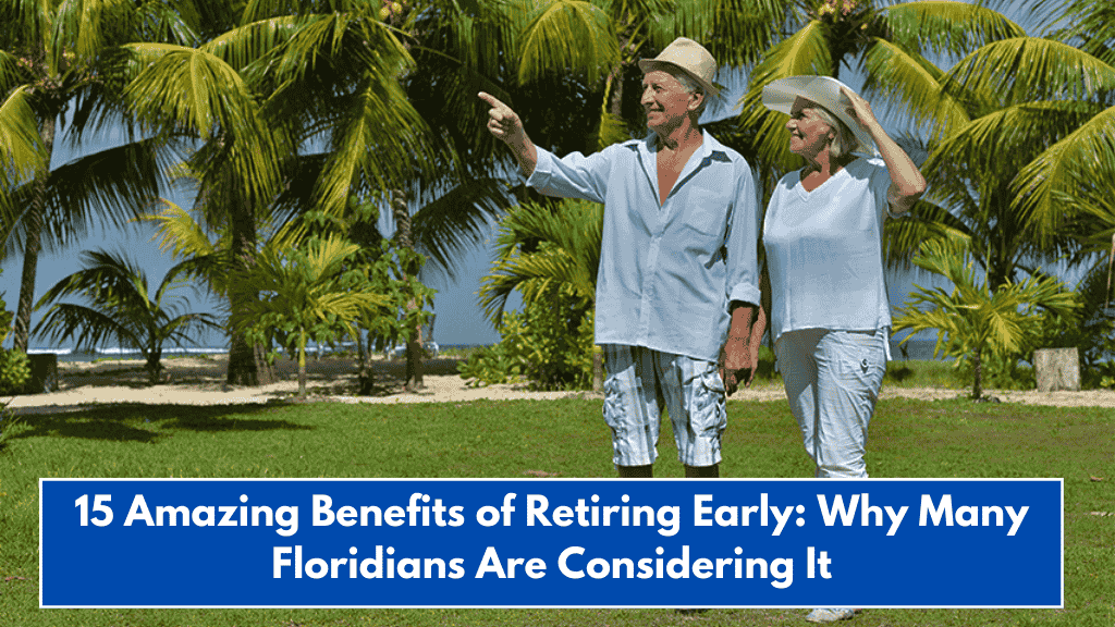 15 Amazing Benefits of Retiring Early: Why Many Floridians Are Considering It