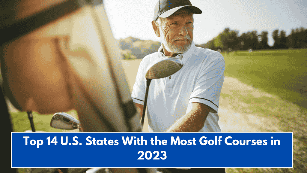 Top 14 U.S. States With the Most Golf Courses in 2023