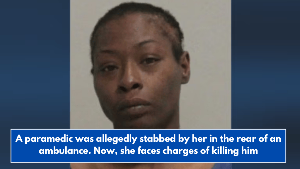 A paramedic was allegedly stabbed by her in the rear of an ambulance. Now, she faces charges of killing him
