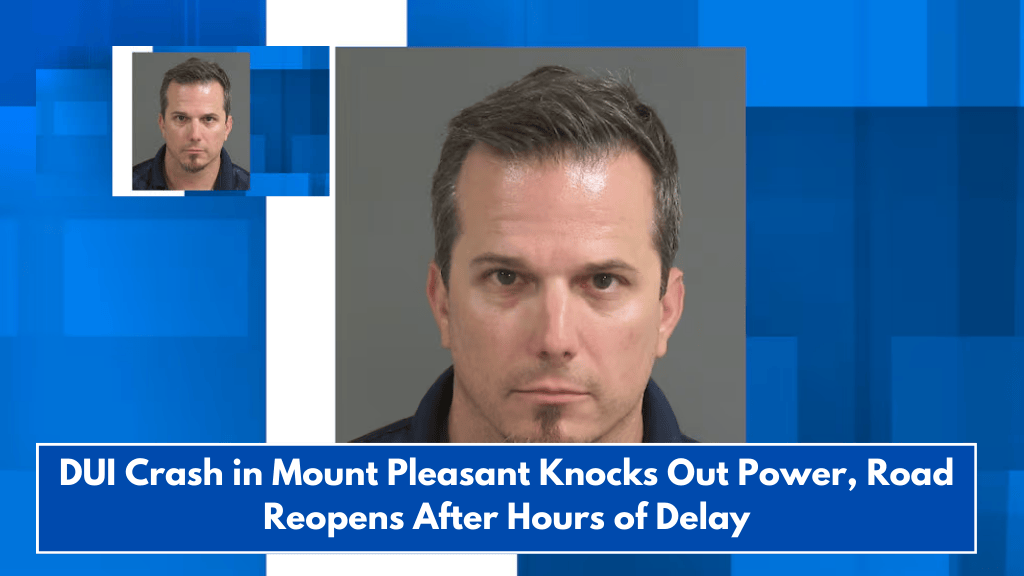 DUI Crash in Mount Pleasant Knocks Out Power, Road Reopens After Hours of Delay