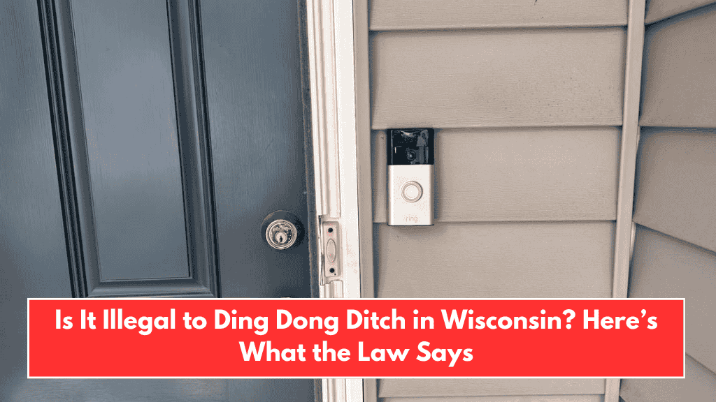 Is It Illegal to Ding Dong Ditch in Wisconsin? Here’s What the Law Says