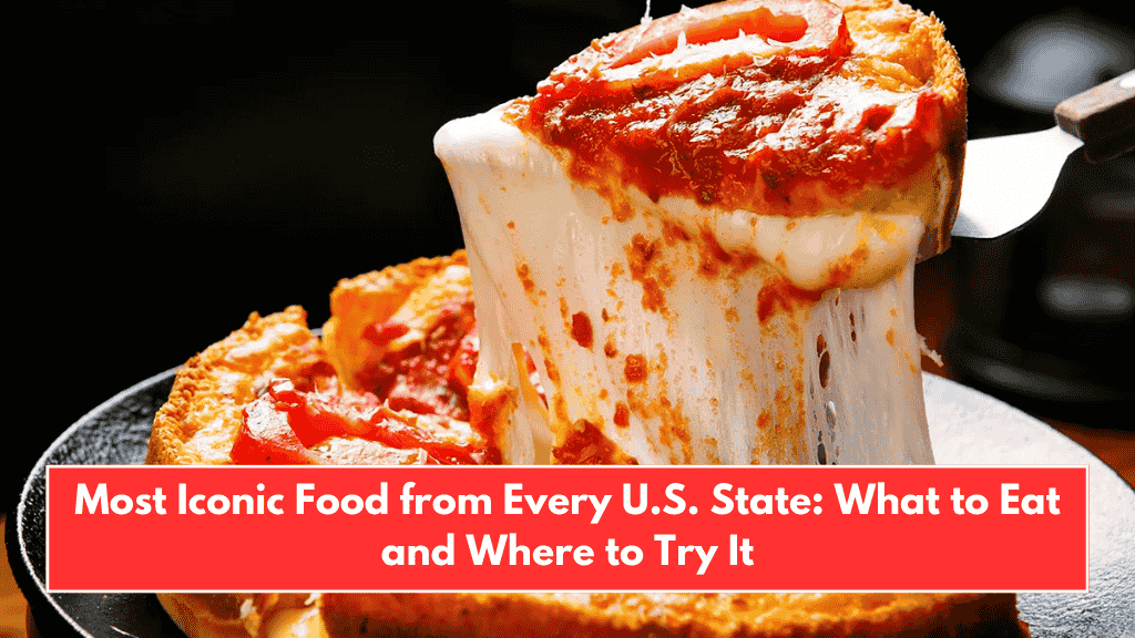 Most Iconic Food from Every U.S. State: What to Eat and Where to Try It