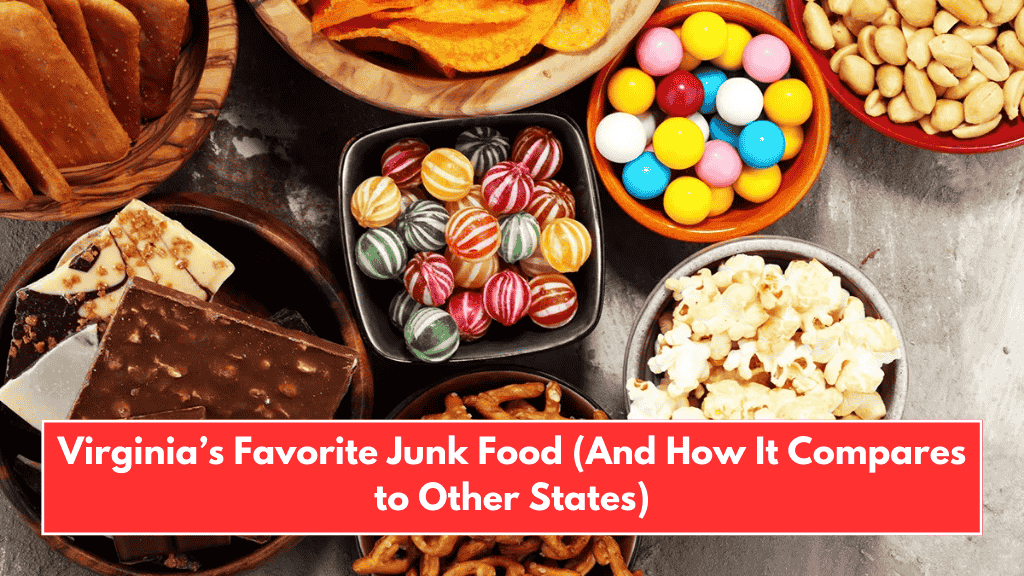 Virginia’s Favorite Junk Food (And How It Compares to Other States)