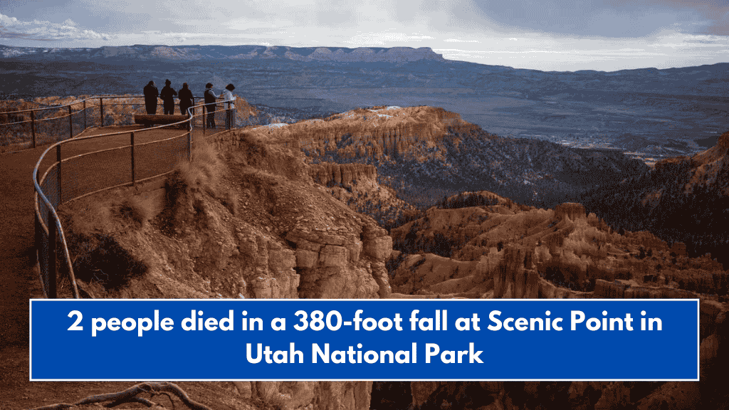 2 people died in a 380foot fall at Scenic Point in Utah National Park(00)