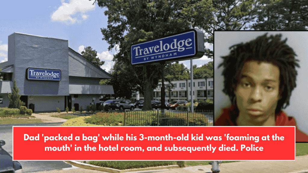 Dad 'packed a bag' while his 3-month-old kid was 'foaming at the mouth' in the hotel room, and subsequently died. Police