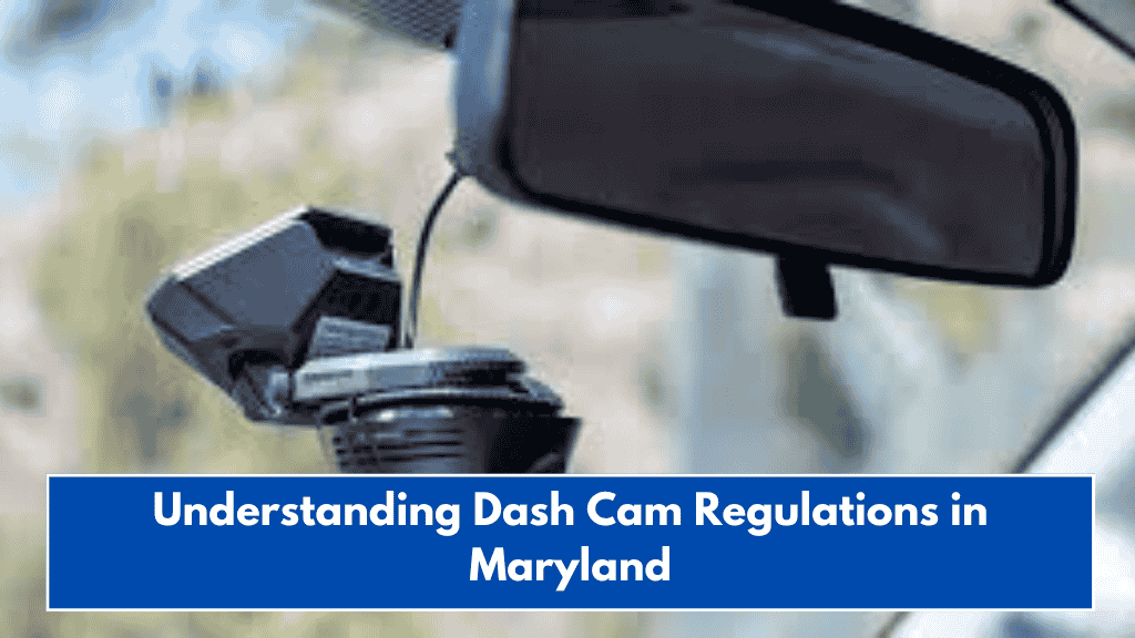 Understanding Dash Cam Regulations in Maryland