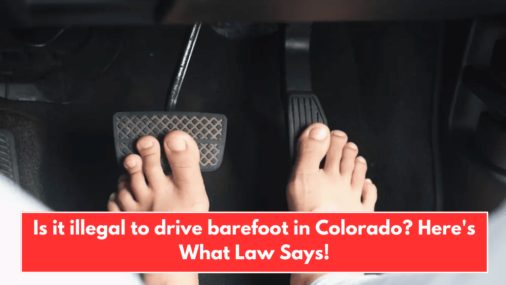 Is it illegal to drive barefoot in Colorado? Here's What Law Says!