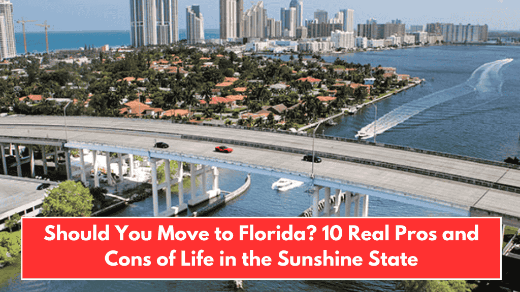 Should You Move to Florida? 10 Real Pros and Cons of Life in the Sunshine State