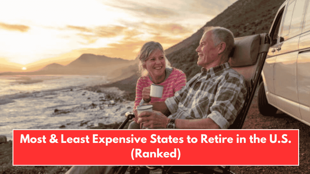 Most & Least Expensive States to Retire in the U.S. (Ranked)