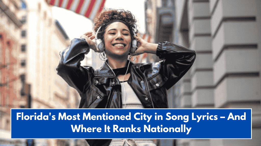 Florida's Most Mentioned City in Song Lyrics – And Where It Ranks Nationally
