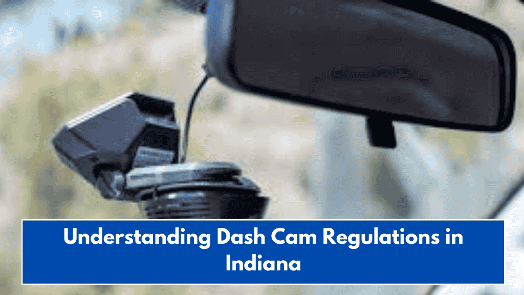 Understanding Dash Cam Regulations in Indiana